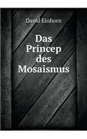 Das Princep des Mosaismus