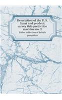 Description of the U. S. Coast and geodetic survey tide-prediction machine no. 2 Talbot collection of British pamphlets