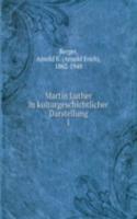 MARTIN LUTHER IN KULTURGESCHICHTLICHER