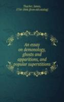 essay on demonology, ghosts and apparitions, and popular superstitions