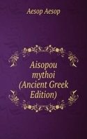 Aisopou mythoi (Ancient Greek Edition)