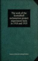 work of the ScottsBluff reclamation project experiment farm in 1918 and 1919