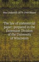 law of commercial paper: prepared in the Extension Division of the University of Wisconsin