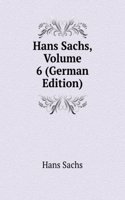 Hans Sachs, Volume 6 (German Edition)