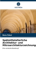 Spätmittelalterliche Architektur- und Mikroarchitekturzeichnungen
