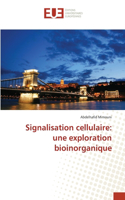 Signalisation cellulaire: une exploration bioinorganique