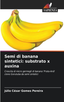 Semi di banana sintetici: substrato x auxina