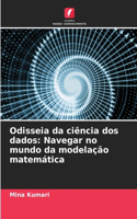 Odisseia da ciência dos dados: Navegar no mundo da modelação matemática