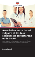 Association entre l'acné vulgaire et les taux sériques de testostérone et de SHBG