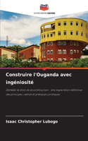 Construire l'Ouganda avec ingéniosité