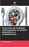 Prescrição de múltiplos medicamentos na prática psiquiátrica e consequências