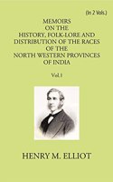 Memoirs On The History, Folk-Lore And Distribution Of The Races Of The North Western Provinces Of India Vol 1st