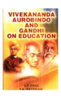 Vivekananda Aurobindo & Gandhi On Education