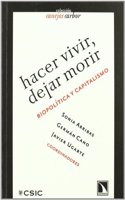 Hacer Vivir, Dejar Morir: Biopolitica y Capitalismo