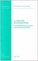 Expulsion de Los Religiosos: Un Recorrido Historico Que Muestra El Interes Pastoral de La Iglesia