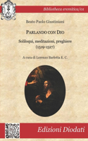 Parlando con Dio: Soliloqui, meditazioni, preghiere (1519-1527)