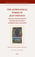 The Astrological Works of Jean Thenaud: Critical French Edition, English Translation, Introduction, and Notes(358/27 Brill's Studies in Intellectual History / Brill's Texts and Sources in Intellectual History)