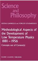 Methodological Aspects of the Development of Low Temperature Physics 1881-1956