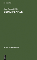 Being Female: Reproduction, Power, and Change(World Anthropology)