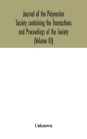 Journal of the Polynesian Society containing the Transactions and Proceedings of the Society (Volume III)