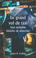 Le grand vol de taxi Une véritable histoire de détective