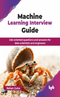 Machine Learning Interview Guide: Job-oriented questions and answers for data scientists and engineers
