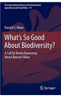 What's So Good about Biodiversity?