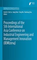 Proceedings of the 5th International Asia Conference on Industrial Engineering and Management Innovation (Iemi2014)