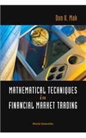 Mathematical Techniques In Financial Market Trading