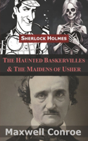 Sherlock Holmes: The Haunted Baskervilles & the Maidens of Usher