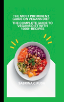 most prominent guide on vagans diet: The Complete guide to vegans diet with 1000+ recipes