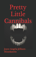 Pretty Little Cannibals