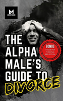 The Alpha Male's Guide To Divorce