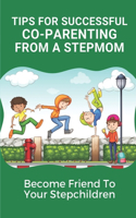 Tips For Successful Co-Parenting From A Stepmom