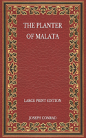 The Planter of Malata - Large Print Edition