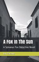 Fox In The Sun: A Sylvanus Fox Detective Novel