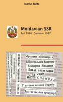 Moldavian SSR Fall 1986-Summer 1987: Questions. Hopes & Pains