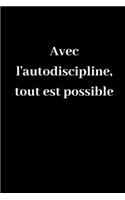 Avec de l'autodiscipline, tout est possible: Carnet de notes ligné original de 119 pages- Une belle idée de cadeau pour vos amis