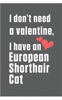 I don't need a valentine, I have a European Shorthair Cat: For European Shorthair Cat Fans