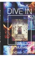 Dive in: Book 1 of a Multiverse