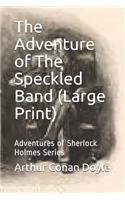 The Adventure of The Speckled Band (Large Print): Adventures of Sherlock Holmes Series