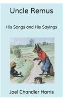 Uncle Remus: His Songs and His Sayings