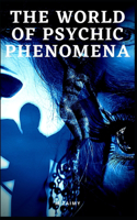 The World of Psychic Phenomena