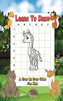 Learn to Draw - A Step By Step Guide For Kids