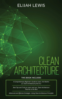 Clean Architecture: 3 in 1- Beginner's Guide+ Tips and Tricks+ Advanced and Effective Strategies using Clean Architecture Principles