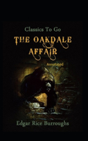 The Oakdale Affair- By Edgar Rice(Annotated)