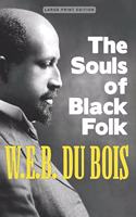The Souls of Black Folk (Large Print Edition)