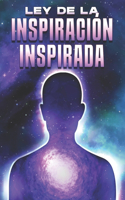 Ley de la Inspiración Inspirada: Leyes del Universo #11