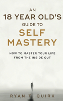 18 Year Old's Guide To Self Mastery