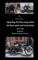 Upcycling, Art from scrap metal Tourist attraction